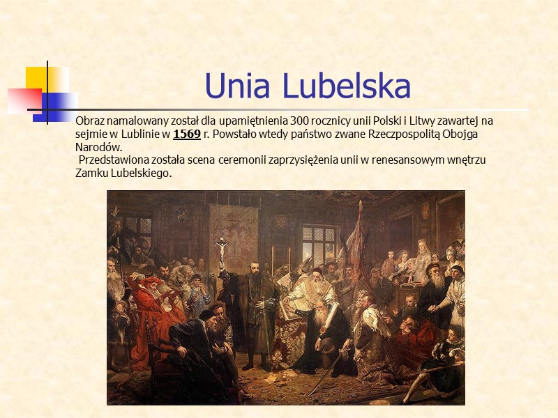 Unia Lubelska Obraz namalowany został dla upamiętnienia 300 rocznicy unii Polski i Litwy zawartej